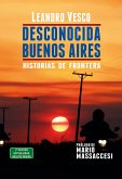 Desconocida Buenos Aires. Historias de frontera (eBook, ePUB) Desconocida Buenos Aires. Historias de frontera (eBook, ePUB)