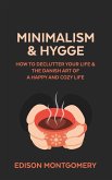 Minimalism & Hygge: How to Declutter Your Life & The Danish Art of a Happy and Cozy Life (eBook, ePUB)