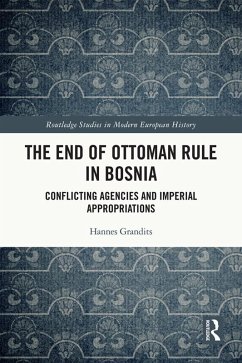 The End of Ottoman Rule in Bosnia (eBook, ePUB) - Grandits, Hannes