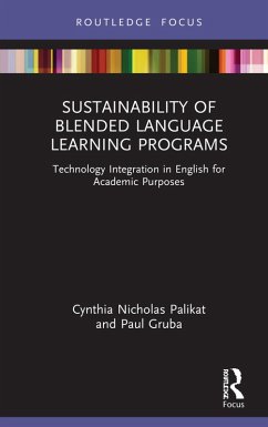 Sustainability of Blended Language Learning Programs (eBook, ePUB) - Palikat, Cynthia Nicholas; Gruba, Paul
