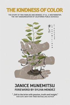 The Kindness of Color: The Story of Two Families and Mendez, et al. v. Westminster, the 1947 Desegregation of California Public Schools (eBook, ePUB) - Munemitsu, Janice
