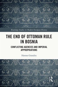 The End of Ottoman Rule in Bosnia (eBook, PDF) - Grandits, Hannes
