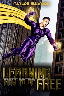 Learning How to Be Free (Learning How to be a Hero, #2) (eBook, ePUB) - Ellwood, Taylor