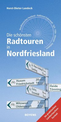 Die schönsten Radtouren in Nordfriesland - Landeck, Horst-Dieter