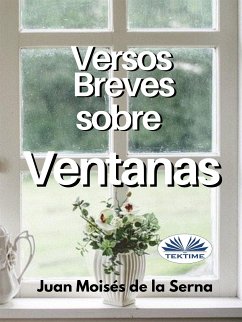 Versos Breves Sobre Ventanas (eBook, ePUB) - Serna, Juan Moisés De La