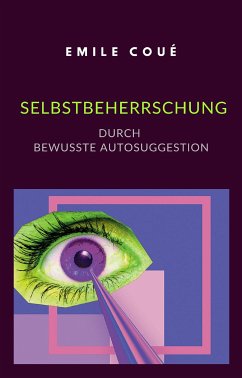 Cover Selbstbeherrschung durch bewusste Autosuggestion (übersetzt) (eBook, ePUB)