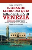 Il grande libro dei quiz sulla storia di Venezia (eBook, ePUB)