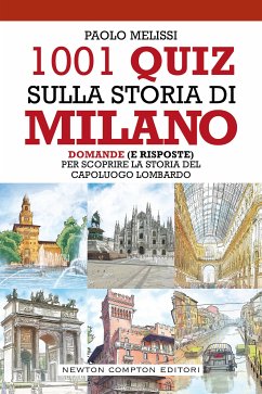 1001 quiz sulla storia di Milano (eBook, ePUB) - Melissi, Paolo