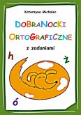 Dobranocki ortograficzne z zadaniami (eBook, PDF)