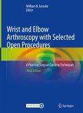 Wrist and Elbow Arthroscopy with Selected Open Procedures (eBook, PDF)
