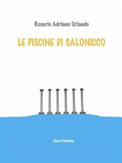 Le piscine di Salonicco (eBook, ePUB) - Orlando, Rosario Adriano