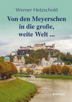 Von den Meyerschen in die große, weite Welt ... (eBook, ePUB) - Hetzschold, Werner