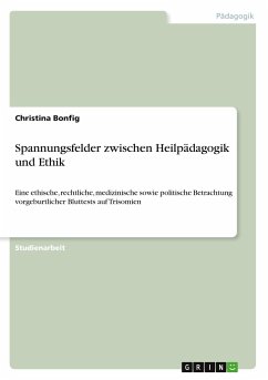 Spannungsfelder zwischen Heilpädagogik und Ethik - Bonfig, Christina