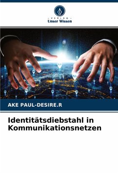 Identitätsdiebstahl in Kommunikationsnetzen - PAUL-DESIRE.R, AKE