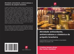 Atividade antioxidante, antimicrobiana e citotóxica da própolis brasileira - Jansen-Alves, Cristina;Carlos Zambiazi, Rui