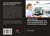 CAD-CAM EN PROSTHODONTIQUE Une voie révolutionnaire vers la dentisterie numérique