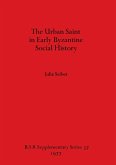 The Urban Saint in Early Byzantine Social History