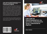 CAD-CAM IN PROSTHODONTICS Un percorso rivoluzionario verso l'odontoiatria digitale