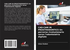 CAD-CAM IN PROSTHODONTICS Un percorso rivoluzionario verso l'odontoiatria digitale - Kadam, Ishan