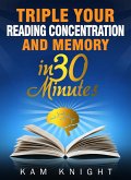 Triple Your Reading, Concentration, and Memory in 30 Minutes (eBook, ePUB)