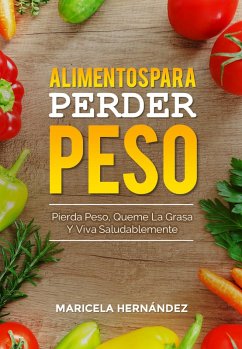 Alimentos Para Perder Peso (eBook, ePUB) - Hernández, Maricela