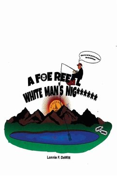 A Foe Reel White Man's Nig****** (eBook, ePUB) - DeWitt, Lonnie F.