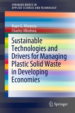 Sustainable Technologies and Drivers for Managing Plastic Solid Waste in Developing Economies (eBook, PDF) - Mwanza, Bupe G.; Mbohwa, Charles