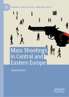 Mass Shootings in Central and Eastern Europe (eBook, PDF) - Anisin, Alexei