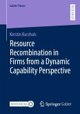 Resource Recombination in Firms from a Dynamic Capability Perspective (eBook, PDF)