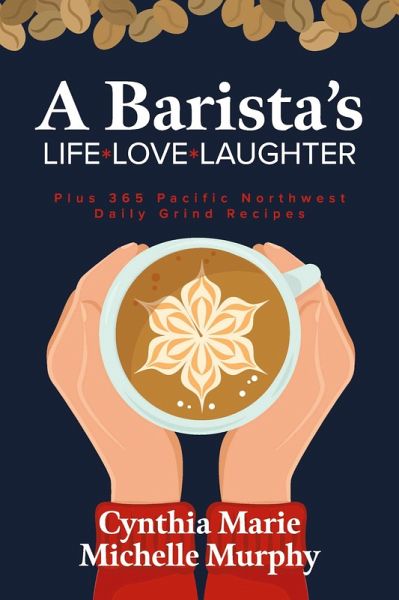 A Barista's Life Love Laughter (eBook, ePUB) A Barista's Life Love Laughter (eBook, ePUB)