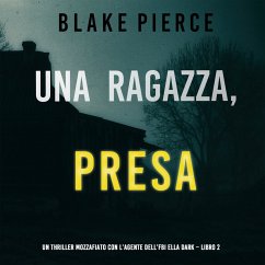 Cover Una ragazza presa (Un thriller mozzafiato con l'agente dell'FBI Ella Dark – Libro 2) (MP3-Download)