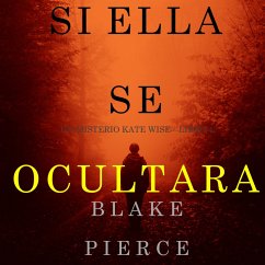 Si Ella Se Ocultara (Un Misterio Kate Wise—Libro 4) (MP3-Download) - Pierce, Blake