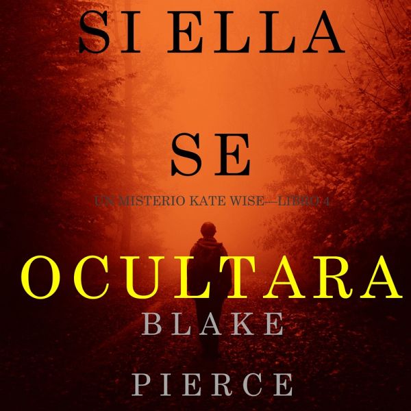 Si Ella Se Ocultara (Un Misterio Kate Wise—Libro 4) (MP3-Download) Si Ella Se Ocultara (Un Misterio Kate Wise—Libro 4) (MP3-Download)