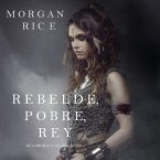 Rebelde, Pobre, Rey (De Coronas y Gloria – Libro 4) (MP3-Download)