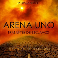 Arena Uno: Tratantes De Esclavos (Libro #1 De La Trilogía De Supervivencia) (MP3-Download) - Rice, Morgan