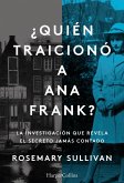 ¿Quién traicionó a Ana Frank? La investigación que revela el secreto jamás contado. (eBook, ePUB)