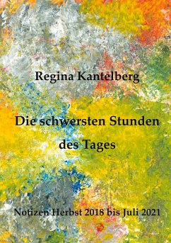 Die schwersten Stunden des Tages (eBook, ePUB) - Kantelberg, Regina