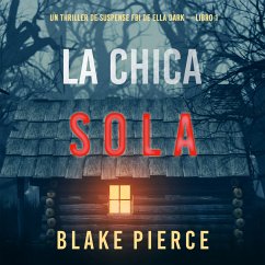 La chica sola (Un thriller de suspense FBI de Ella Dark – Libro 1) (MP3-Download) - Pierce, Blake