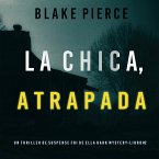 La Chica Atrapada (Un thriller de suspense FBI de Ella Dark – Libro 2) (MP3-Download)