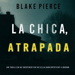 La Chica Atrapada (Un thriller de suspense FBI de Ella Dark – Libro 2) (MP3-Download) - Pierce, Blake