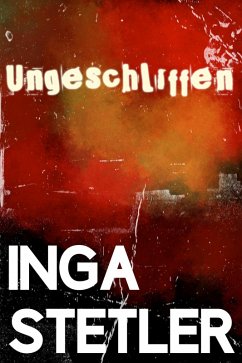 Ungeschliffen (eBook, ePUB) - Stetler, Inga