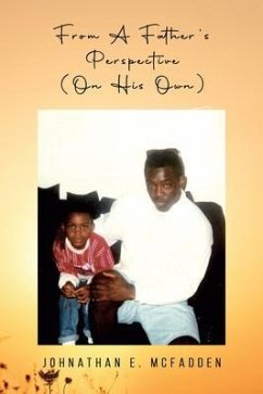 From A Father's Perspective (On His Own) (eBook, ePUB) - Johnathan E. McFadden