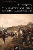 El ejército y las partidas carlistas en Valencia y Aragón (1833-1840) (eBook, ePUB)