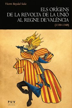 Els orígens de la revolta de la Unió al regne de València (1330-1348) (eBook, ePUB) - Baydal Sala, Vicent