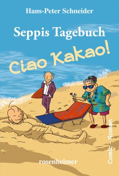 Seppis Tagebuch - Ciao Kakao!: Ein Comic-Roman Band 9 (eBook, ePUB) - Schneider, Hans-Peter