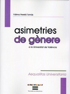 Asimetrías de género en la Universitat de València / Asimetries de gènere a la Universitat de València (eBook, PDF) - Perelló Tomás, Fátima