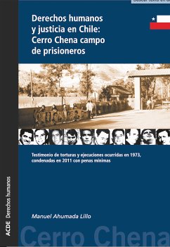 Derechos humanos y justicia en Chile: Cerro Chena campo de prisioneros (eBook, ePUB) - Ahumada Lillo, Manuel