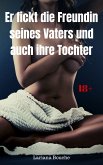 Er fickt die Freundin seines Vaters und auch ihre Tochter (eBook, ePUB)