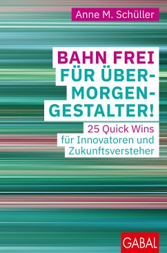 Bahn frei für Übermorgengestalter! (eBook, ePUB) - Schüller, Anne M.