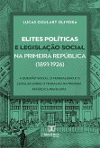 Elites políticas e legislação social na Primeira República (1891-1926) (eBook, ePUB)